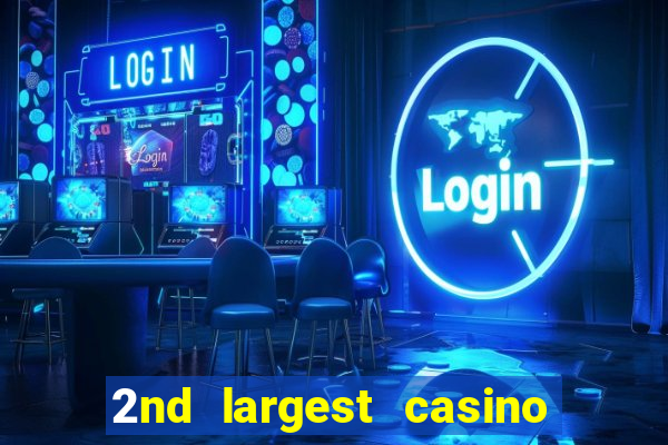 2nd largest casino in the world